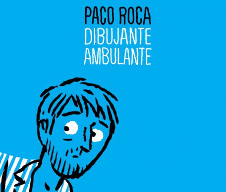 Paco Roca. Dibujante ambulante