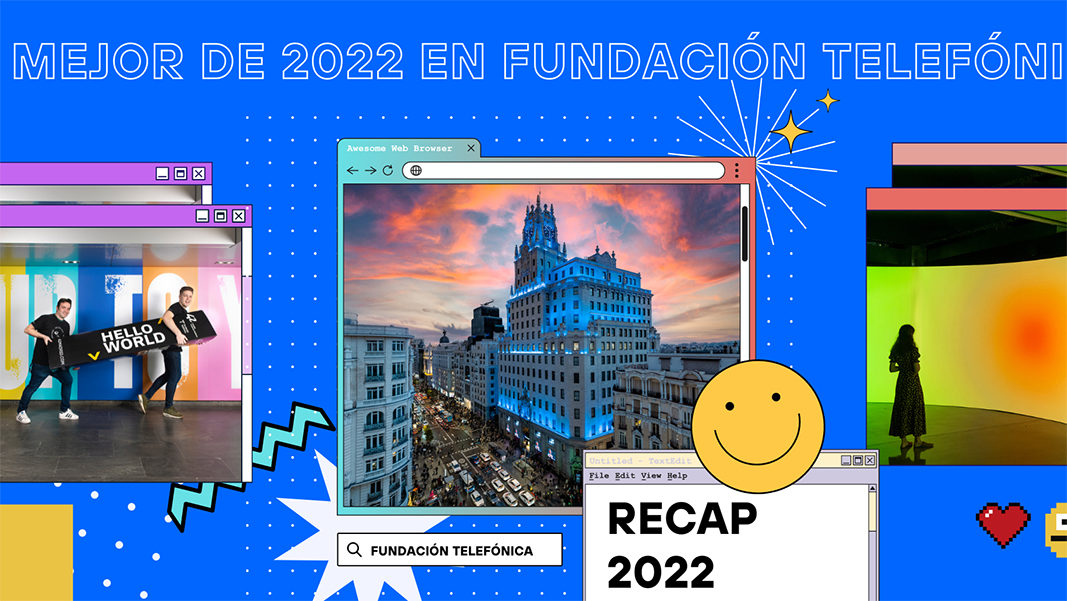 Lo mejor de Fundación Telefónica en 2022